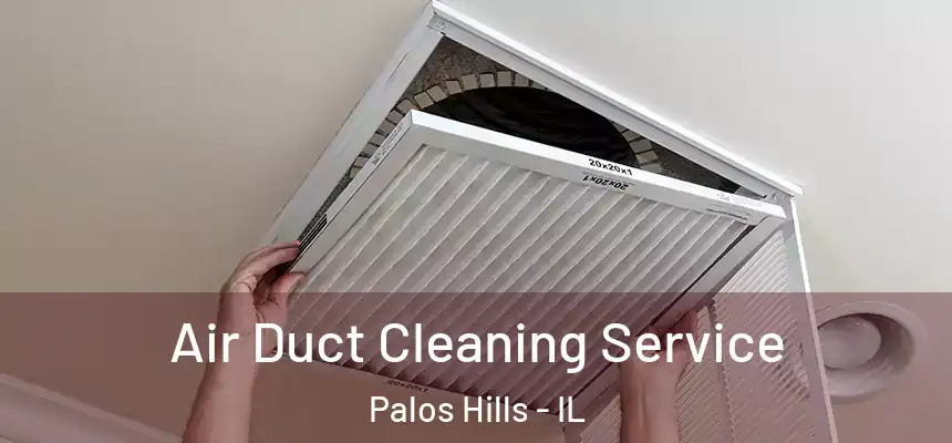 Air Duct Cleaning Service Palos Hills - IL