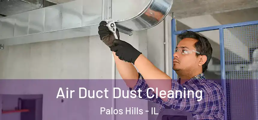 Air Duct Dust Cleaning Palos Hills - IL