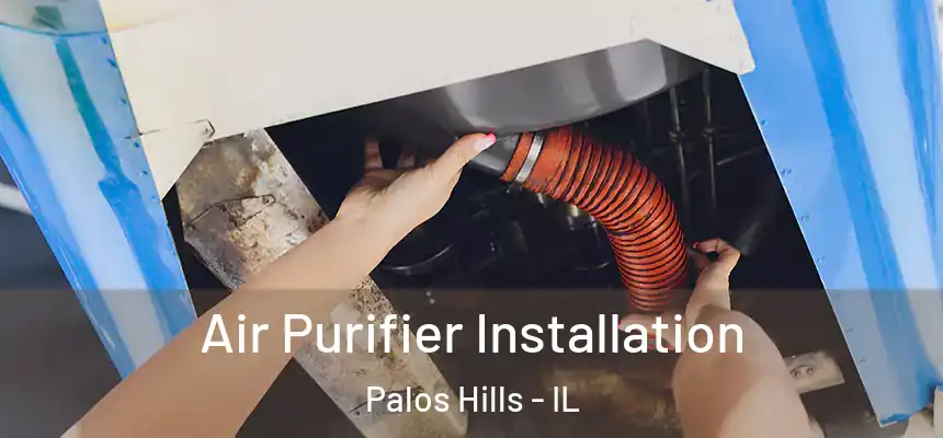  Air Purifier Installation Palos Hills - IL