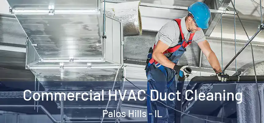 Commercial HVAC Duct Cleaning Palos Hills - IL