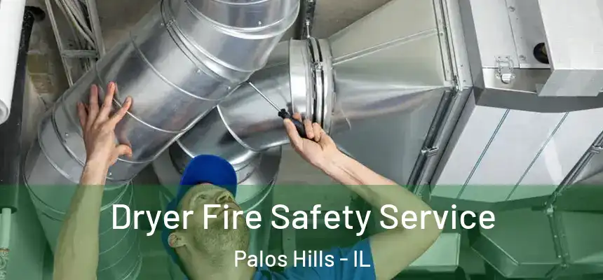 Dryer Fire Safety Service Palos Hills - IL