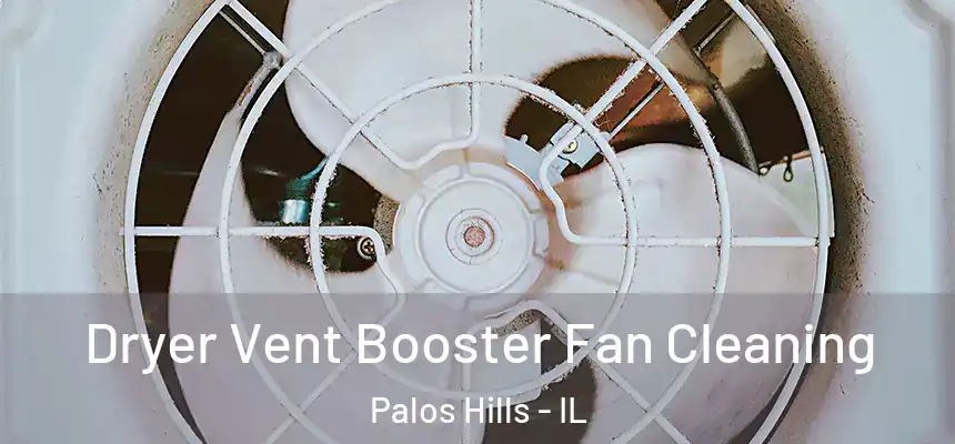 Dryer Vent Booster Fan Cleaning Palos Hills - IL