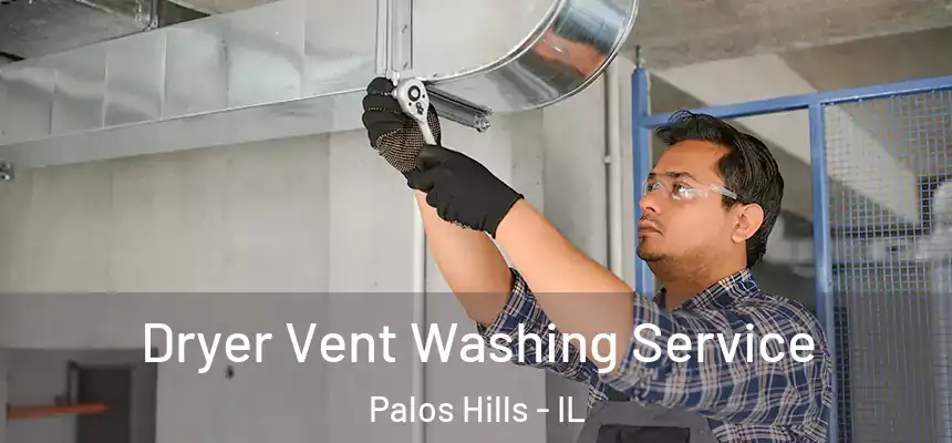  Dryer Vent Washing Service Palos Hills - IL