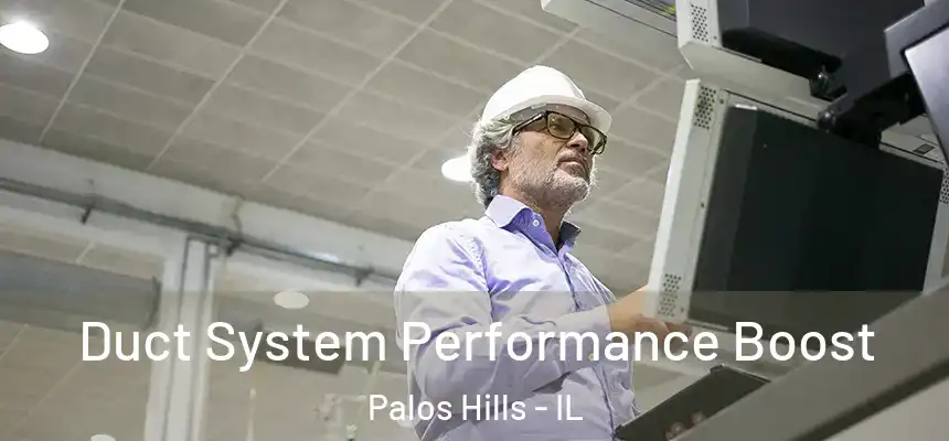 Duct System Performance Boost Palos Hills - IL