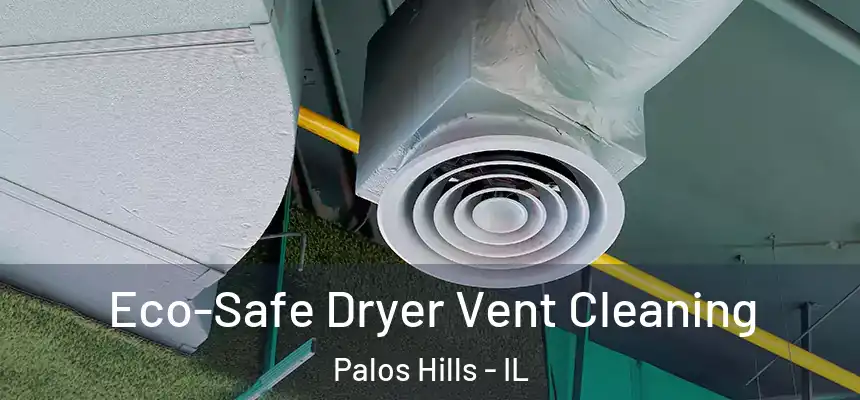  Eco-Safe Dryer Vent Cleaning Palos Hills - IL