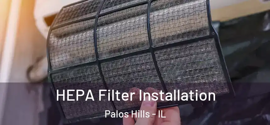 HEPA Filter Installation Palos Hills - IL