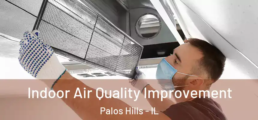 Indoor Air Quality Improvement Palos Hills - IL