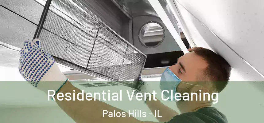 Residential Vent Cleaning Palos Hills - IL