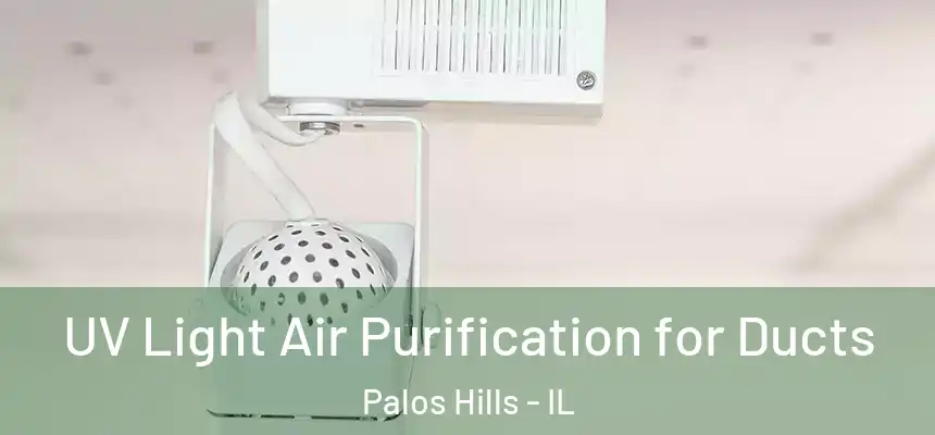  UV Light Air Purification for Ducts Palos Hills - IL