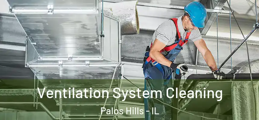 Ventilation System Cleaning Palos Hills - IL