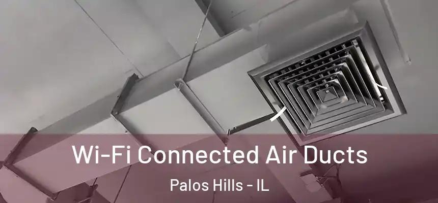  Wi-Fi Connected Air Ducts Palos Hills - IL